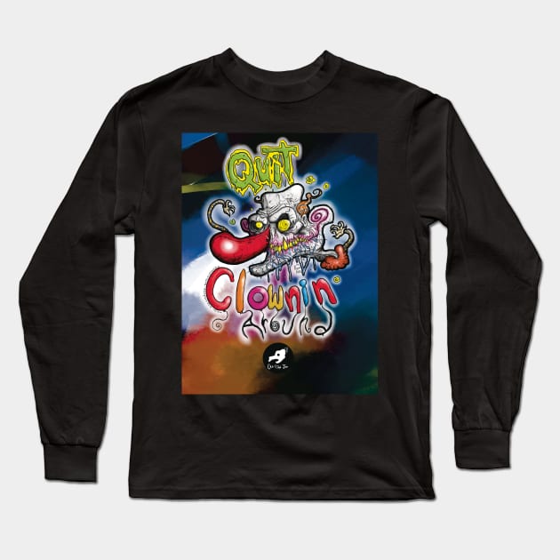 Quit CLOWNIN Around Cool Cartoon Clown - SPOOKY & Detailed Drawing Long Sleeve T-Shirt by BryanDassArt1